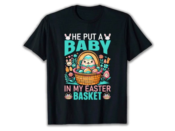Download He Put a Baby in My Ester Basket Easter - Basket easter Collection
